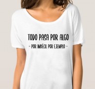 T-SHIRT TODO PASA POR ALGO  FR1021