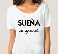 T-SHIRT SUEÑA EN GRANDE FR1004
